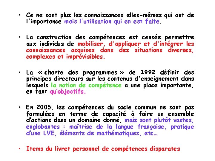  • Ce ne sont plus les connaissances elles-mêmes qui ont de l'importance mais