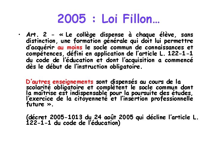 2005 : Loi Fillon… • Art. 2 - « Le collège dispense à chaque