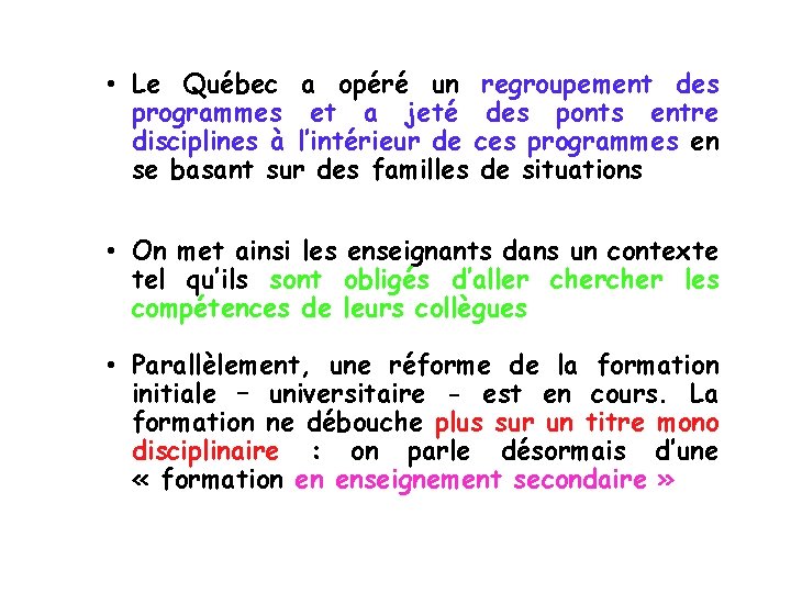  • Le Québec a opéré un regroupement des programmes et a jeté des