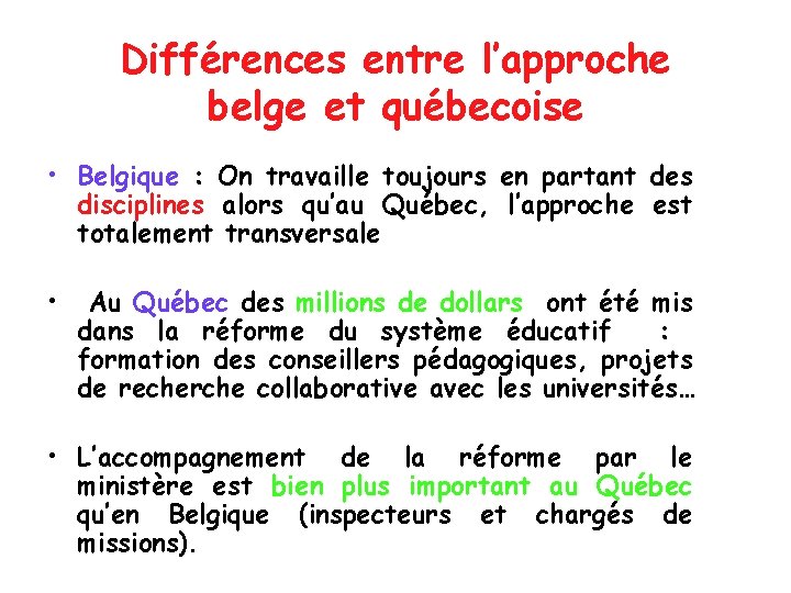 Différences entre l’approche belge et québecoise • Belgique : On travaille toujours en partant