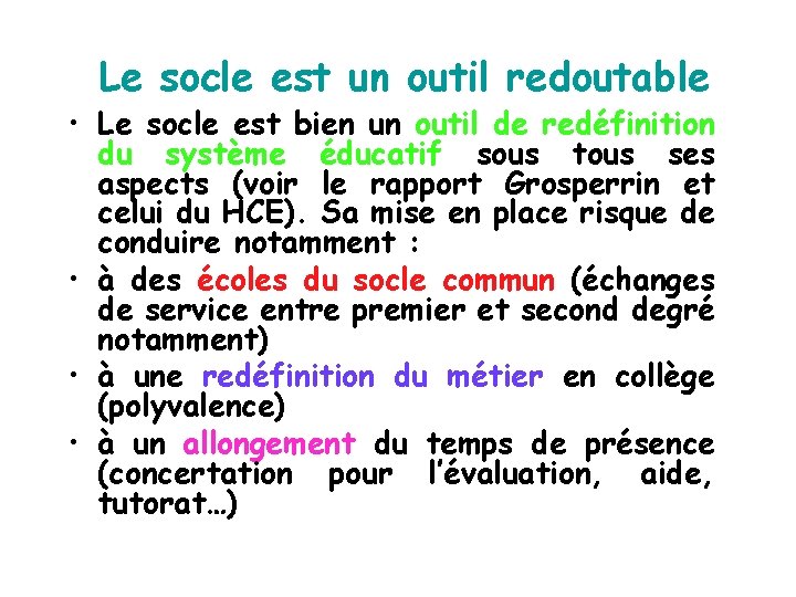 Le socle est un outil redoutable • Le socle est bien un outil de