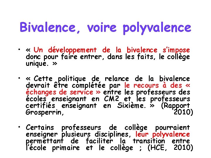 Bivalence, voire polyvalence • « Un développement de la bivalence s’impose donc pour faire