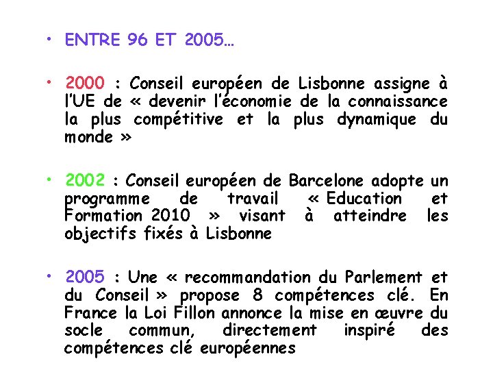  • ENTRE 96 ET 2005… • 2000 : Conseil européen de Lisbonne assigne