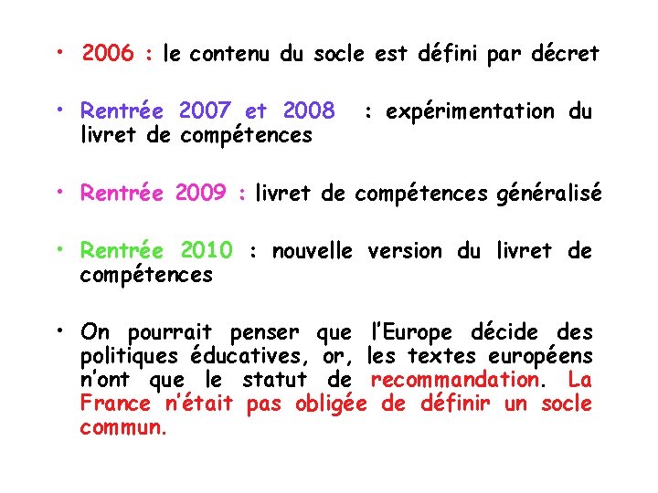  • 2006 : le contenu du socle est défini par décret • Rentrée