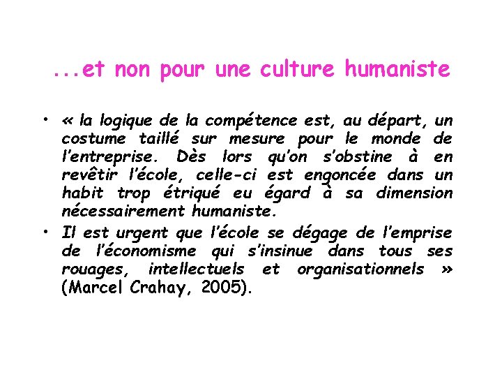 …et non pour une culture humaniste • « la logique de la compétence est,