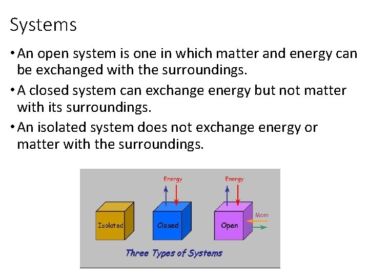 Systems • An open system is one in which matter and energy can be