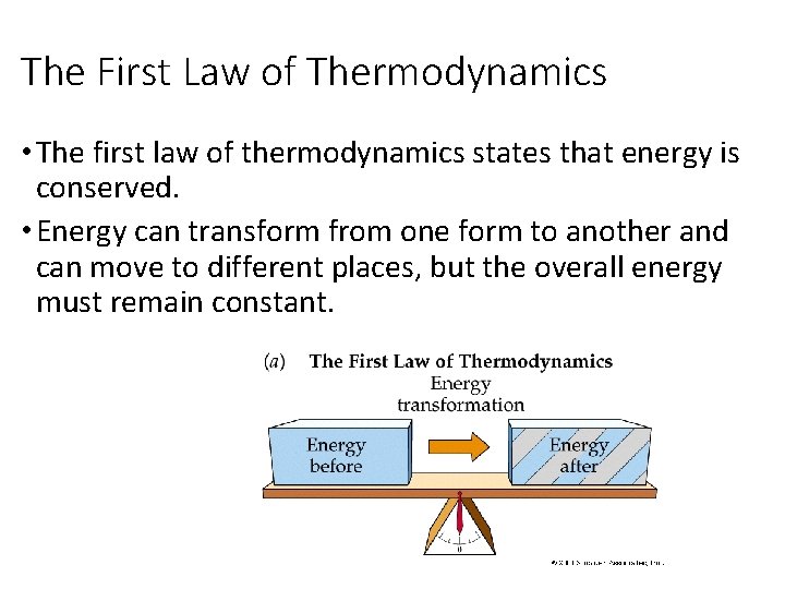 The First Law of Thermodynamics • The first law of thermodynamics states that energy