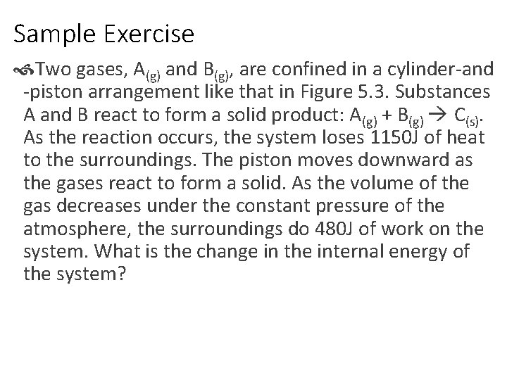 Sample Exercise Two gases, A(g) and B(g), are confined in a cylinder-and -piston arrangement