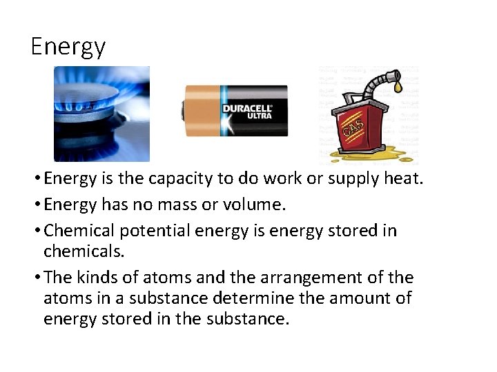 Energy • Energy is the capacity to do work or supply heat. • Energy