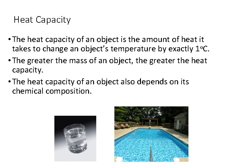 Heat Capacity • The heat capacity of an object is the amount of heat