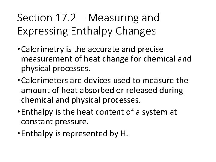 Section 17. 2 – Measuring and Expressing Enthalpy Changes • Calorimetry is the accurate