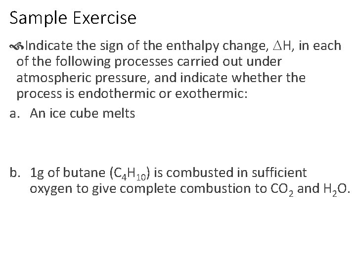 Sample Exercise Indicate the sign of the enthalpy change, DH, in each of the