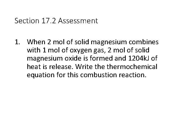 Section 17. 2 Assessment 1. When 2 mol of solid magnesium combines with 1