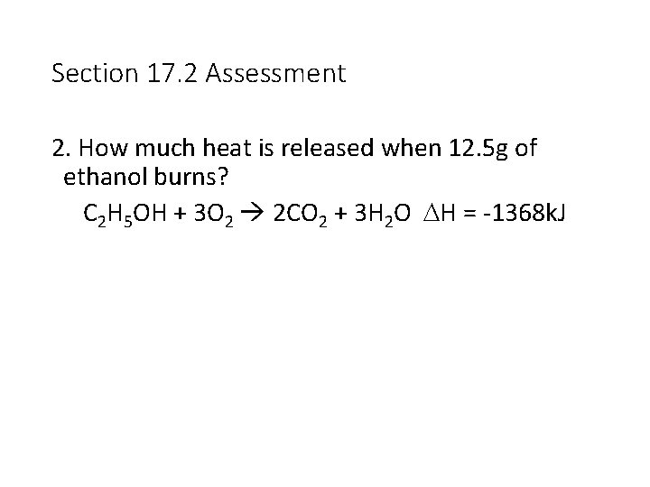 Section 17. 2 Assessment 2. How much heat is released when 12. 5 g