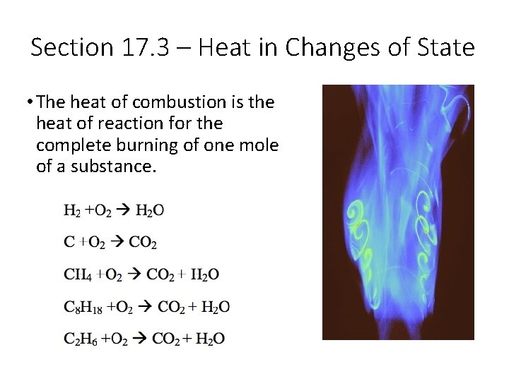 Section 17. 3 – Heat in Changes of State • The heat of combustion