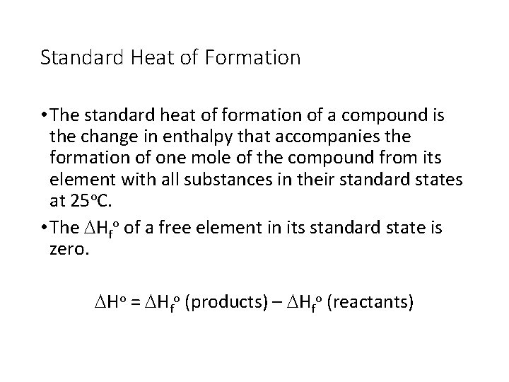 Standard Heat of Formation • The standard heat of formation of a compound is