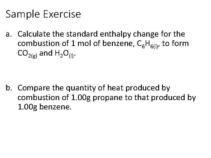 Sample Exercise a. Calculate the standard enthalpy change for the combustion of 1 mol
