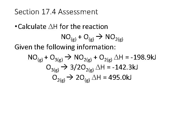 Section 17. 4 Assessment • Calculate DH for the reaction NO(g) + O(g) NO
