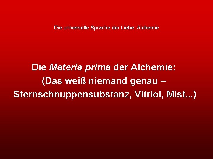 Die universelle Sprache der Liebe: Alchemie Die Materia prima der Alchemie: (Das weiß niemand