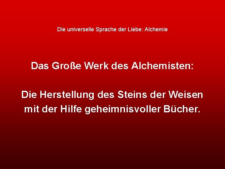 Die universelle Sprache der Liebe: Alchemie Das Große Werk des Alchemisten: Die Herstellung des