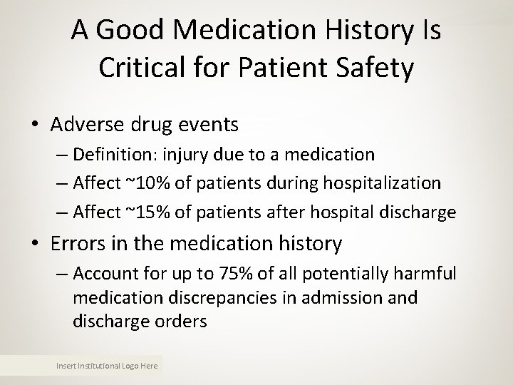 A Good Medication History Is Critical for Patient Safety • Adverse drug events – A Good Medication History Is Critical for Patient Safety • Adverse drug events –