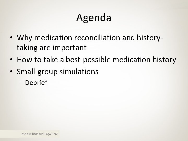 Agenda • Why medication reconciliation and historytaking are important • How to take a Agenda • Why medication reconciliation and historytaking are important • How to take a