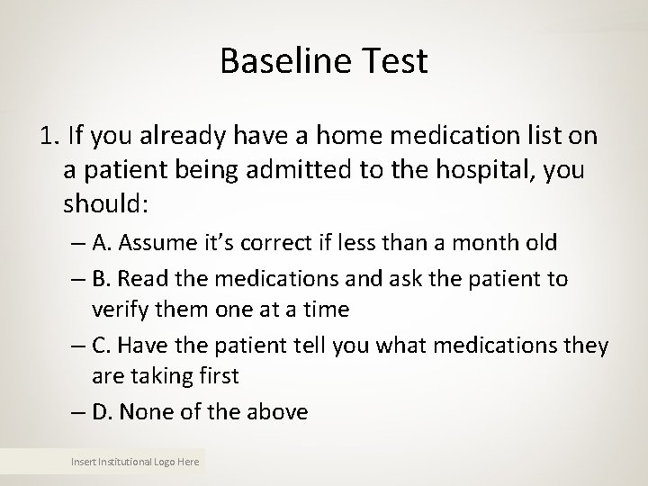 Baseline Test 1. If you already have a home medication list on a patient Baseline Test 1. If you already have a home medication list on a patient