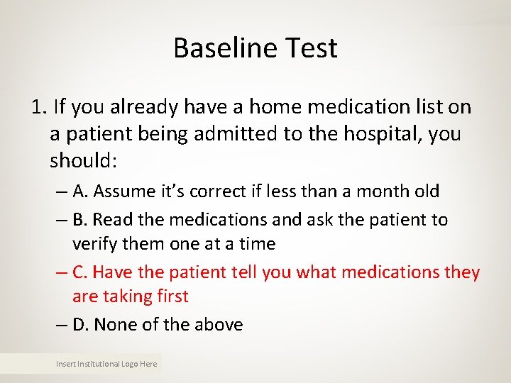 Baseline Test 1. If you already have a home medication list on a patient Baseline Test 1. If you already have a home medication list on a patient