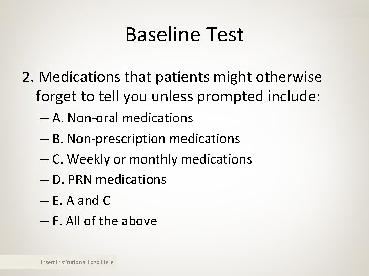 Baseline Test 2. Medications that patients might otherwise forget to tell you unless prompted Baseline Test 2. Medications that patients might otherwise forget to tell you unless prompted