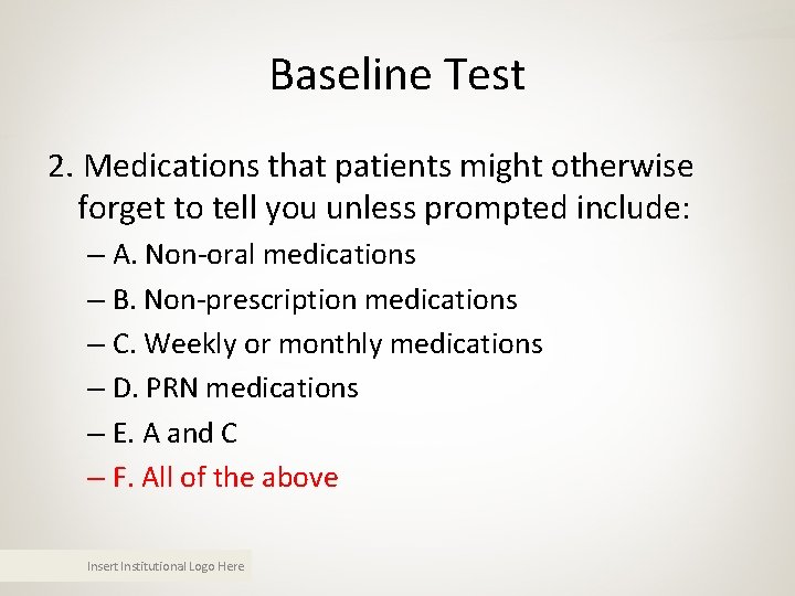 Baseline Test 2. Medications that patients might otherwise forget to tell you unless prompted Baseline Test 2. Medications that patients might otherwise forget to tell you unless prompted