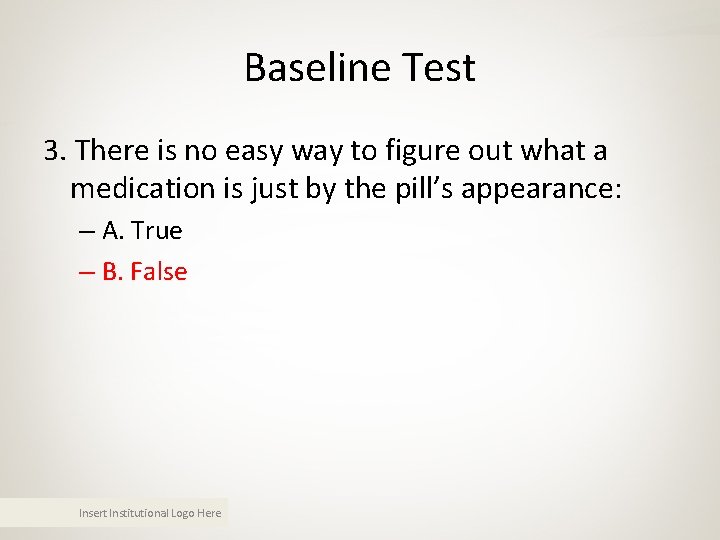 Baseline Test 3. There is no easy way to figure out what a medication Baseline Test 3. There is no easy way to figure out what a medication