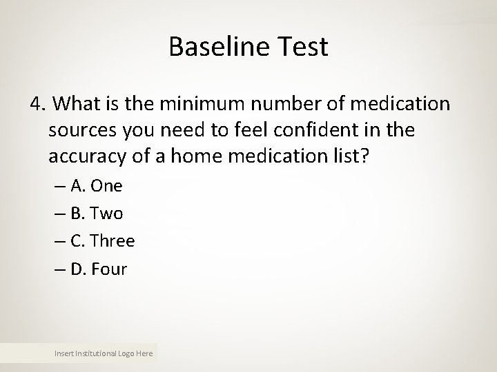 Baseline Test 4. What is the minimum number of medication sources you need to Baseline Test 4. What is the minimum number of medication sources you need to