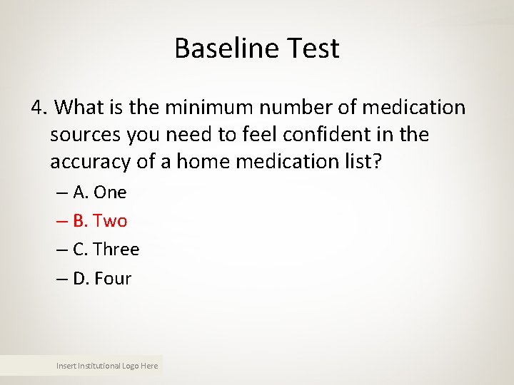 Baseline Test 4. What is the minimum number of medication sources you need to Baseline Test 4. What is the minimum number of medication sources you need to