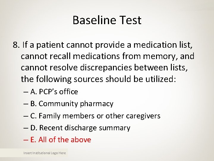 Baseline Test 8. If a patient cannot provide a medication list, cannot recall medications Baseline Test 8. If a patient cannot provide a medication list, cannot recall medications