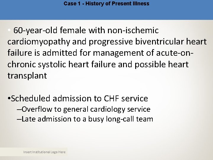 Case 1 - History of Present Illness • 60 -year-old female with non-ischemic cardiomyopathy Case 1 - History of Present Illness • 60 -year-old female with non-ischemic cardiomyopathy