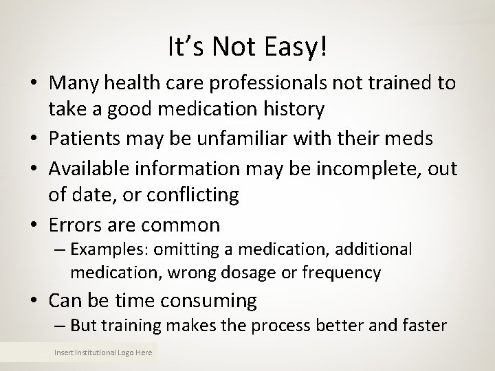 It’s Not Easy! • Many health care professionals not trained to take a good It’s Not Easy! • Many health care professionals not trained to take a good
