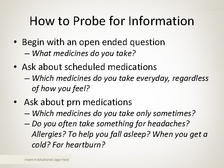 How to Probe for Information • Begin with an open ended question – What How to Probe for Information • Begin with an open ended question – What