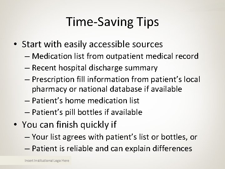 Time-Saving Tips • Start with easily accessible sources – Medication list from outpatient medical Time-Saving Tips • Start with easily accessible sources – Medication list from outpatient medical