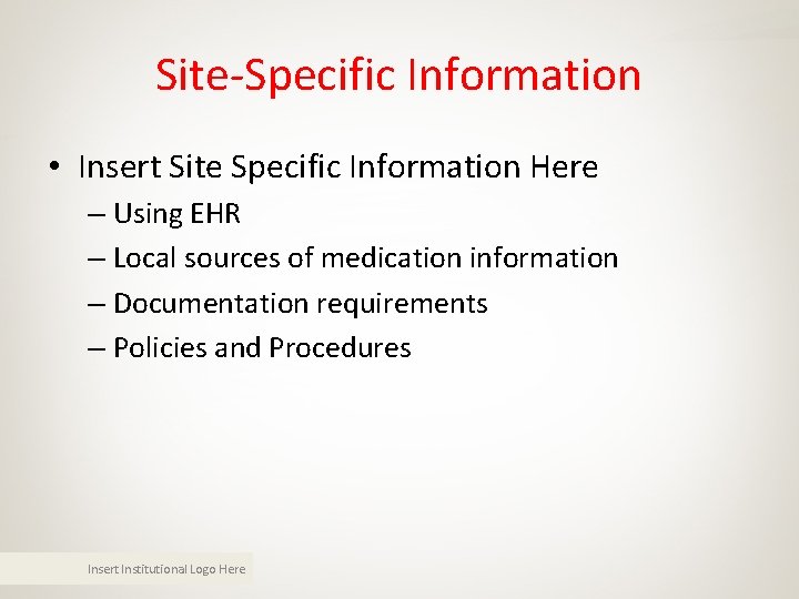 Site-Specific Information • Insert Site Specific Information Here – Using EHR – Local sources Site-Specific Information • Insert Site Specific Information Here – Using EHR – Local sources