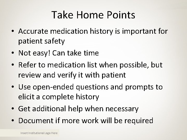 Take Home Points • Accurate medication history is important for patient safety • Not Take Home Points • Accurate medication history is important for patient safety • Not