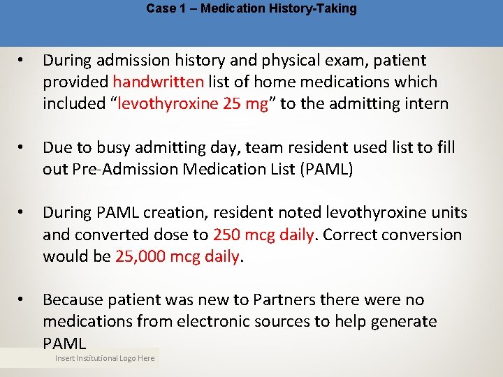 Case 1 – Medication History-Taking • During admission history and physical exam, patient provided Case 1 – Medication History-Taking • During admission history and physical exam, patient provided