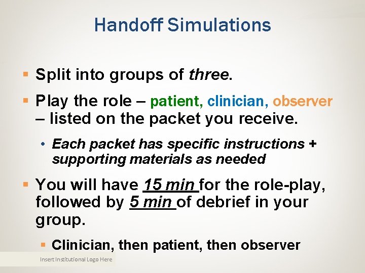 Handoff Simulations § Split into groups of three. § Play the role – patient, Handoff Simulations § Split into groups of three. § Play the role – patient,