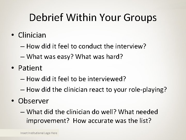 Debrief Within Your Groups • Clinician – How did it feel to conduct the Debrief Within Your Groups • Clinician – How did it feel to conduct the