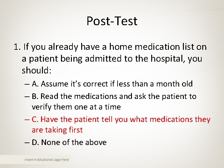 Post-Test 1. If you already have a home medication list on a patient being Post-Test 1. If you already have a home medication list on a patient being