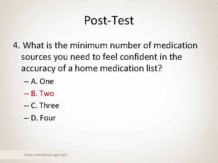Post-Test 4. What is the minimum number of medication sources you need to feel Post-Test 4. What is the minimum number of medication sources you need to feel