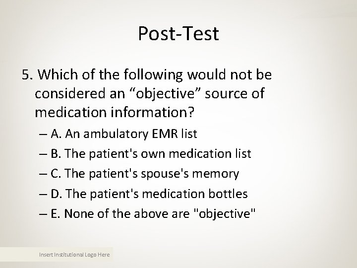 Post-Test 5. Which of the following would not be considered an “objective” source of Post-Test 5. Which of the following would not be considered an “objective” source of