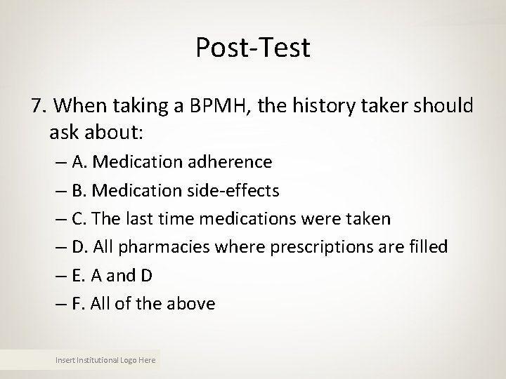Post-Test 7. When taking a BPMH, the history taker should ask about: – A. Post-Test 7. When taking a BPMH, the history taker should ask about: – A.