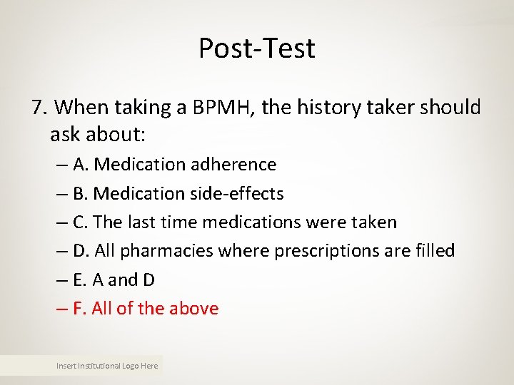 Post-Test 7. When taking a BPMH, the history taker should ask about: – A. Post-Test 7. When taking a BPMH, the history taker should ask about: – A.