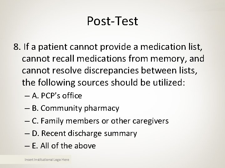 Post-Test 8. If a patient cannot provide a medication list, cannot recall medications from Post-Test 8. If a patient cannot provide a medication list, cannot recall medications from
