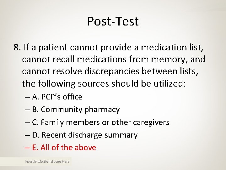 Post-Test 8. If a patient cannot provide a medication list, cannot recall medications from Post-Test 8. If a patient cannot provide a medication list, cannot recall medications from